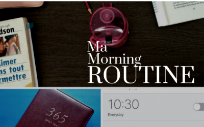 MA MORNING ROUTINE POUR ETRE EFFICACE