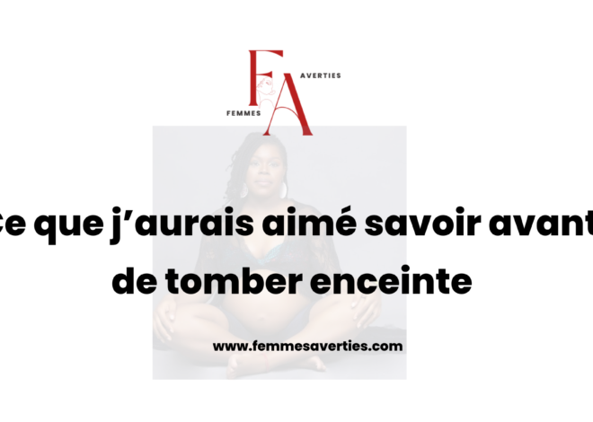 Ce que j’aurais aimé savoir avant de tomber enceinte